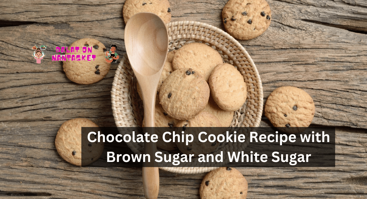 Chocolate Chip Cookie Recipe with Brown Sugar and White Sugar