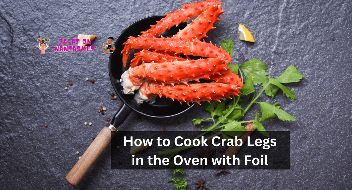 How to Cook Crab Legs in the Oven with Foil