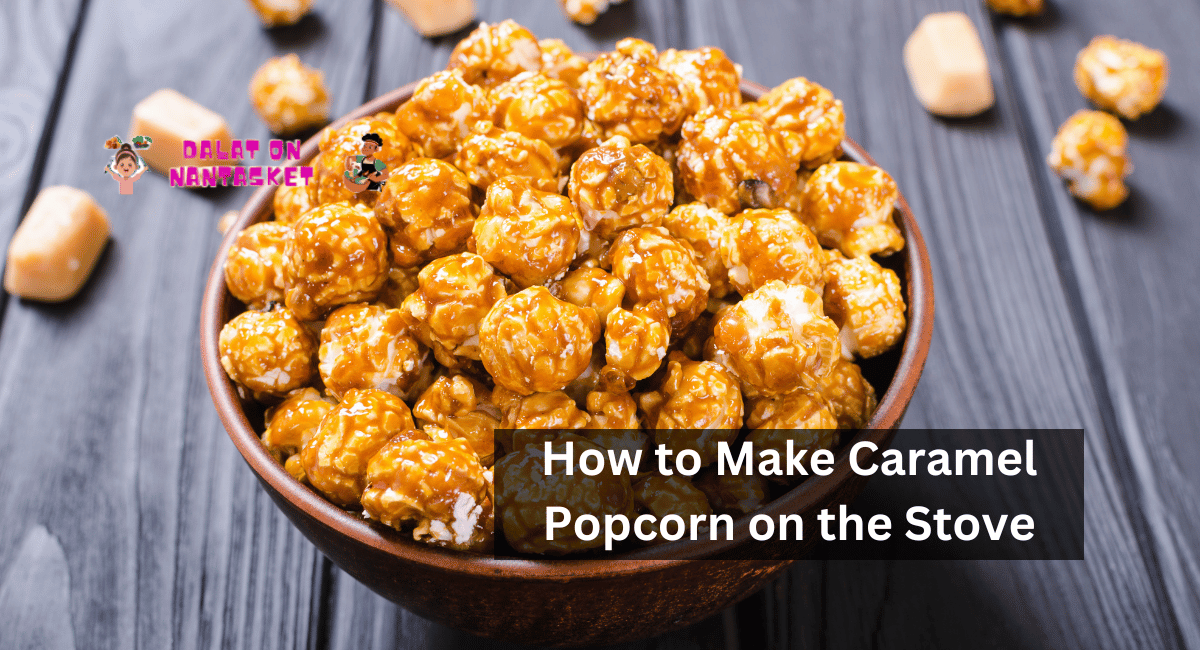 How to Make Caramel Popcorn on the Stove