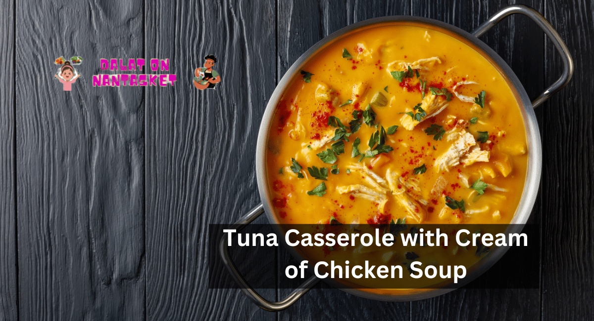 Tuna Casserole with Cream of Chicken Soup